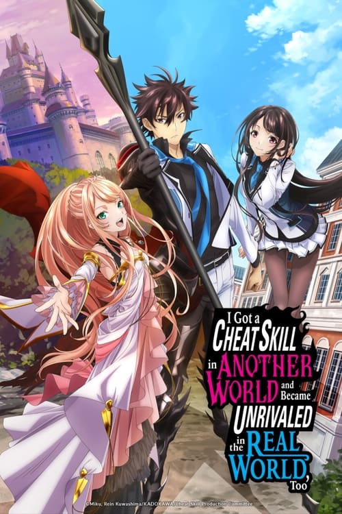 I Got a Cheat Skill in Another World and Became Unrivaled in the Real World, Too : 1.Sezon 1.Bölüm İzle